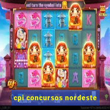 cpi concursos nordeste